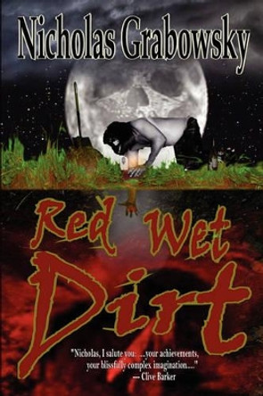 Red Wet Dirt Nicholas Grabowsky 9780982253007