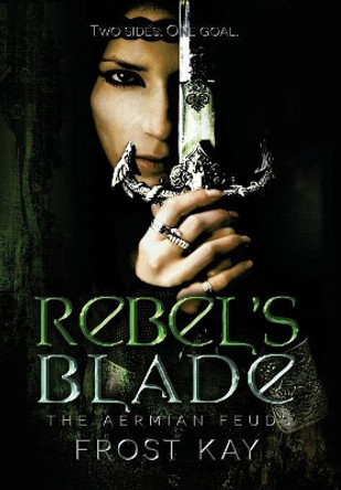 Rebel's Blade Frost Kay 9780692859131