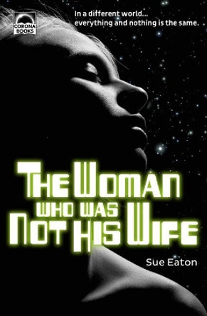 The Woman Who Was Not His Wife Sue Eaton 9780993247224