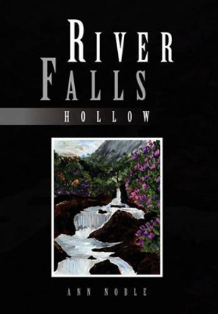 River Falls: Hollow Ann Noble, Historian 9781450075367