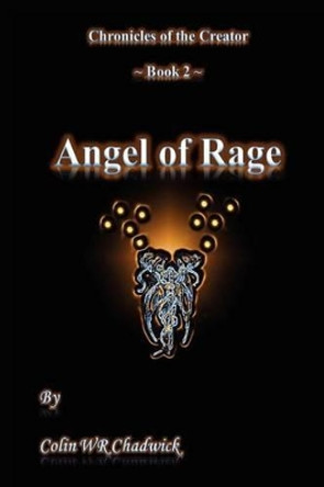 Angel of Rage (Chronicles of the Creator) Colin Wr Chadwick 9781468016819