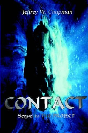 Contact: Sequel to the Project Jeffrey W Chapman 9780595176151