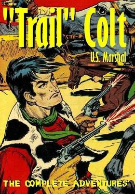 "Trail" Colt U.S. Marshal: The Complete Adventures Frank Frazetta 9780692419106