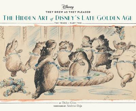 They Drew as They Pleased Vol. 3: The Hidden Art of Disney's Late Golden Age (The 1940s - Part Two) Didier Ghez 9781452151939