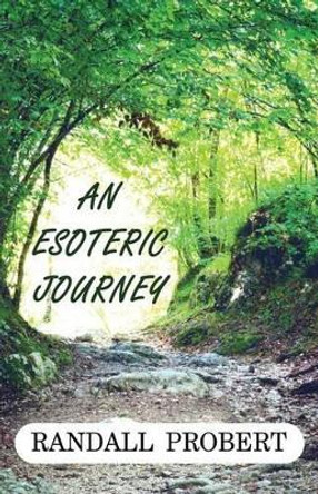 An Esoteric Journey Randall Probert 9780985287221