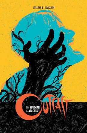 Outcast by Kirkman & Azaceta Volume 6 Robert Kirkman 9781534307513