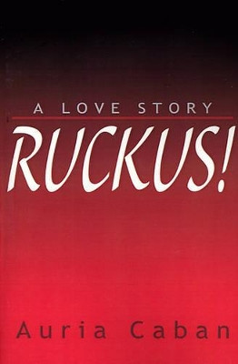 Ruckus! by Auria E Caban