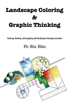 Landscape Coloring and Graphic Thinking by Po Siu Hsu