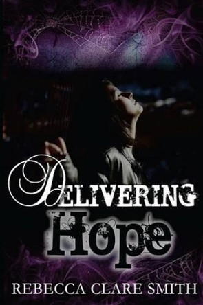 Delivering Hope Rebecca Clare Smith 9781523343713