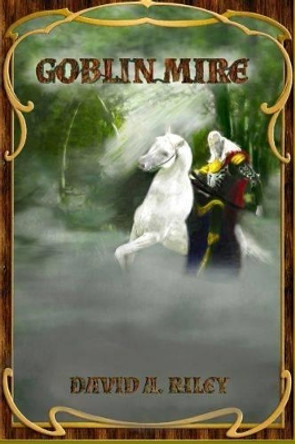 Goblin Mire David A. Riley 9780957453548