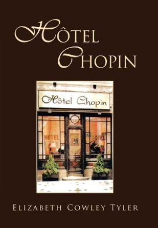 Hotel Chopin Elizabeth Cowley Tyler 9781450099776