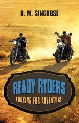 Ready Ryders: Looking for Adventure R M Singhose 9781462040551