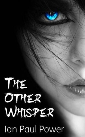 The Other Whisper Ian Paul Power 9780957499416