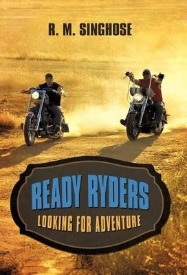 Ready Ryders: Looking for Adventure R M Singhose 9781462040575