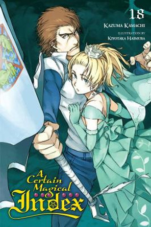 A Certain Magical Index, Vol. 18 (light novel) Kazuma Kamachi 9780316474566