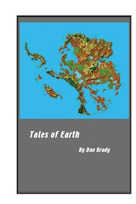 Tales of Earth by Daniel P Brady