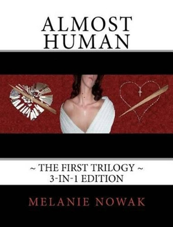 ALMOST HUMAN The First Trilogy: 3-in-1 Edition Melanie Nowak 9780982410295