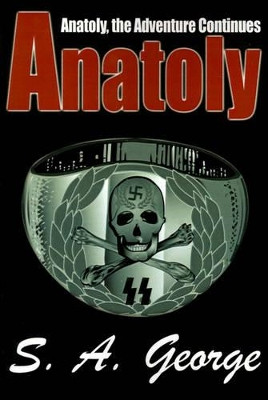 Anatoly: Anatoly, the Adventure Continues S A George 9780595184897