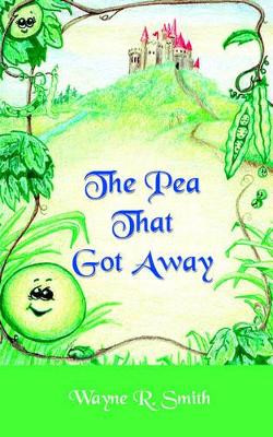 The Pea That Got Away by Wayne R. Smith