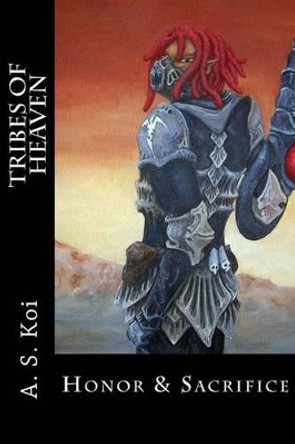 Honor & Sacrifice by A S Koi
