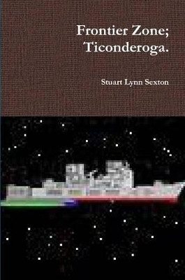 Frontier Zone: Ticonderoga Stuart L. Sexton 9781435714397