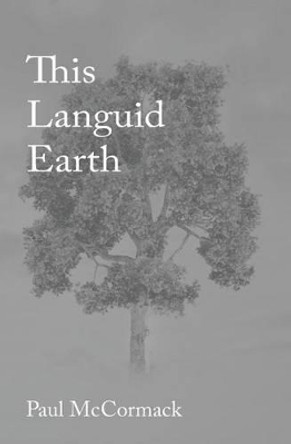 This Languid Earth Paul McCormack 9780985462079