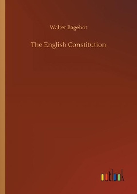 The English Constitution Walter Bagehot 9783734087066