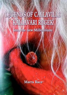 Legends of Callaville Kallavari Regek Into the New Millennium Marra Racz 9781452896021