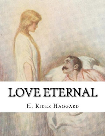 Love Eternal Sir H Rider Haggard 9781523368419