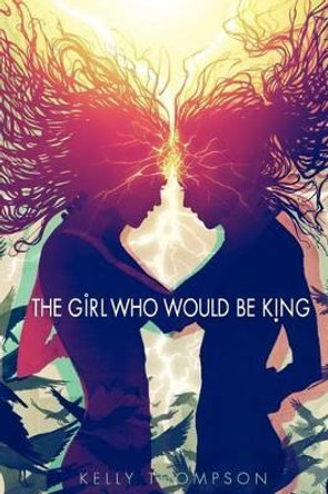 The Girl Who Would Be King Kelly Thompson 9780988269736