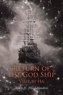Return of the God Ship by Harry N (Hap) Hambric
