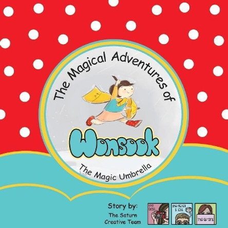 The Magical Adventures of Wonsook: The Magic Umbrella The Saturn Creative Team 9780692888971