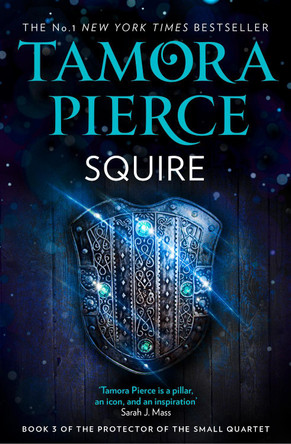 Squire (The Protector of the Small Quartet, Book 3) Tamora Pierce 9780008304256