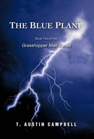 The Blue Plane: Book Two of the Grasshopper Man Series T Austin Campbell 9781462049363