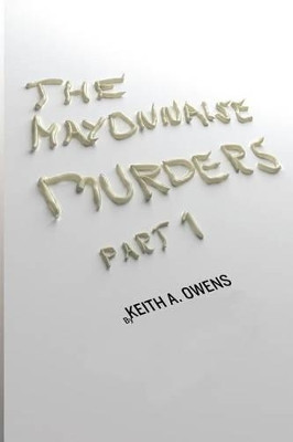 The Mayonnaise Murders by Keith a Owens