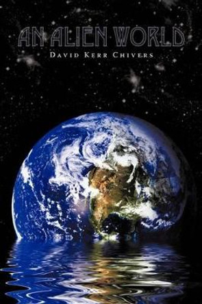 An Alien World David Kerr,   PH. (University of Durham) 9780595191734