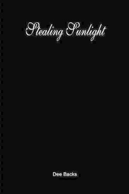 Stealing Sunlight by Dee Backs