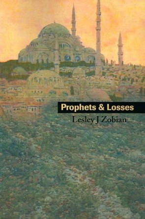 Prophets & Losses Lesley J Zobian 9780595193424