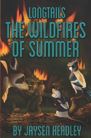 Longtails: The Wildfires of Summer Jaysen Headley 9780990828358