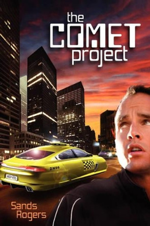 The Comet Project Sands Rogers 9780595458981