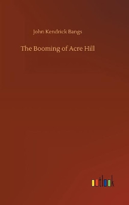 The Booming of Acre Hill John Kendrick Bangs 9783734093098