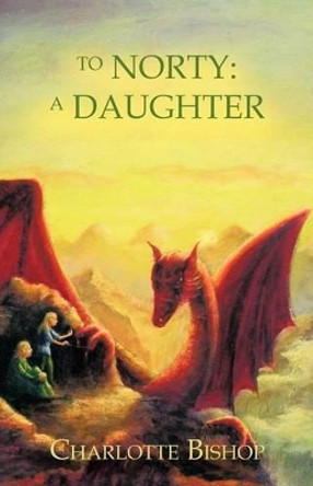 To Norty: A Daughter Charlotte Bishop 9781426957048