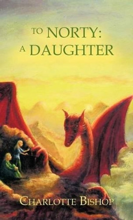 To Norty: A Daughter Charlotte Bishop 9781426957055