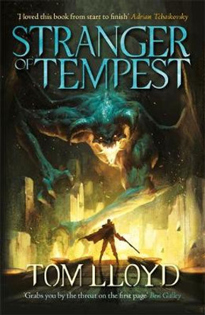 Stranger of Tempest: A rip-roaring tale of mercenaries and mages Tom Lloyd 9781473213180