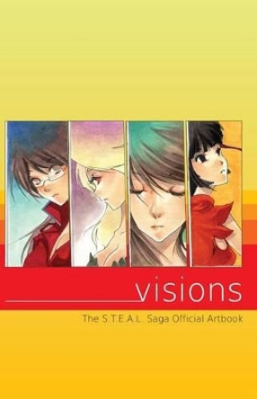 Visions: The art of The S.T.E.A.L. Saga Luca Beltrame 9781448600878