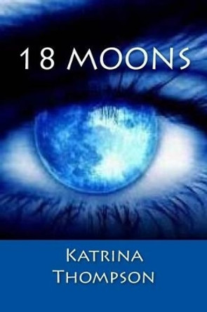 18 Moons Katrina Thompson 9781505869354