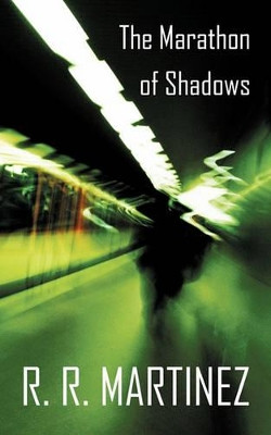 The Marathon of Shadows by R R Martinez
