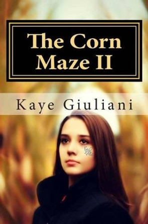 The Corn Maze: Book II Kaye Giuliani 9781505871715