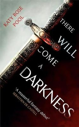 There Will Come a Darkness: Book One of The Age of Darkness Katy Rose Pool 9780356513539
