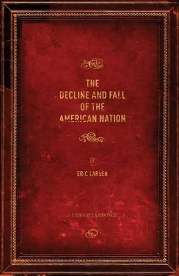 The Decline and Fall of the American Nation by Eric Larsen